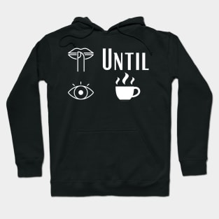 Shush until I Coffee Hoodie